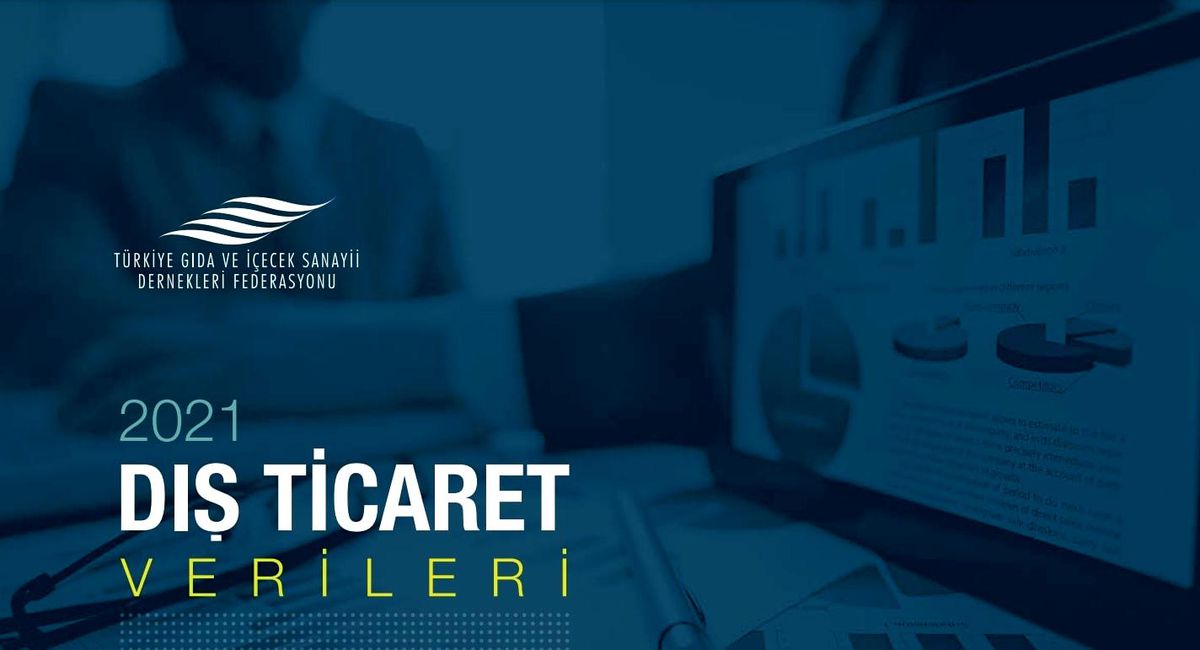 Tarım, gıda ve içecek sektöründen 2021 yılında 22,9 milyar dolarlık ihracat