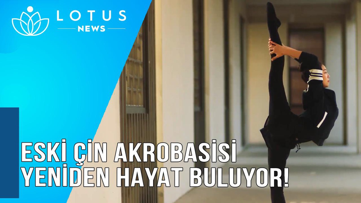 Video: Eski Çin Akrobasisi Yeniden Hayat Buluyor