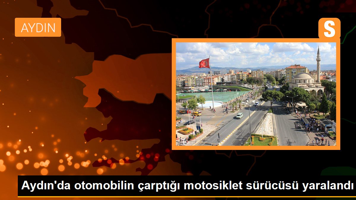 Aydın\'da otomobilin çarptığı motosiklet sürücüsü yaralandı