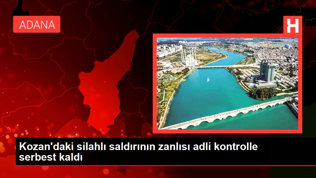 Kozan'daki silahlı saldırının zanlısı adli kontrolle serbest kaldı