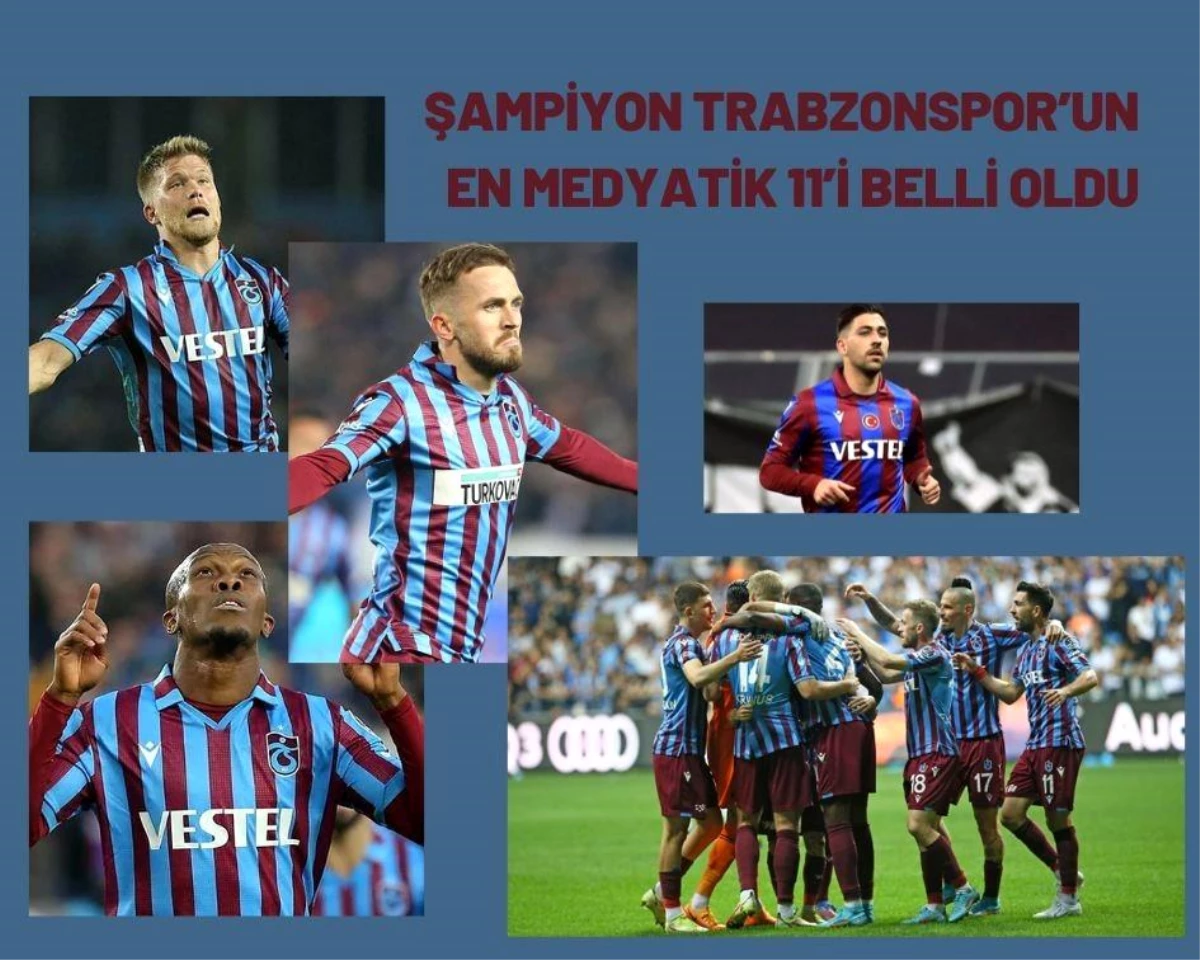 Şampiyon Trabzonspor\'un en medyatik 11\'i belli oldu