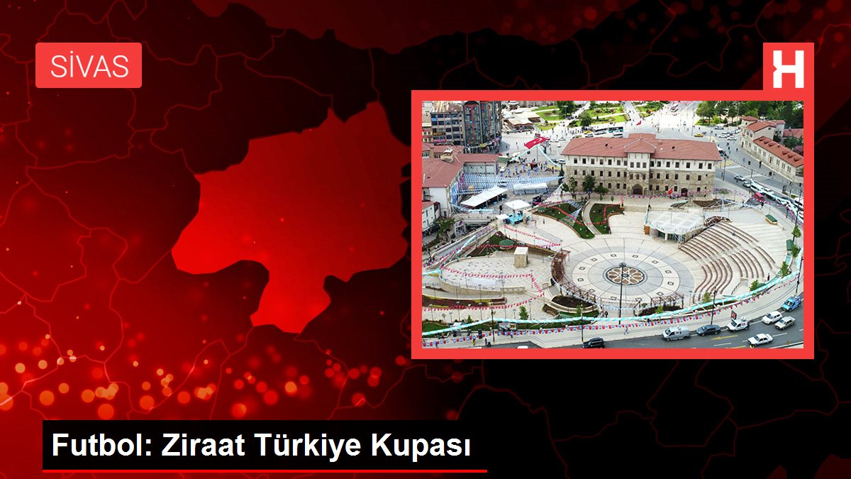 Futbol: Ziraat Türkiye Kupası