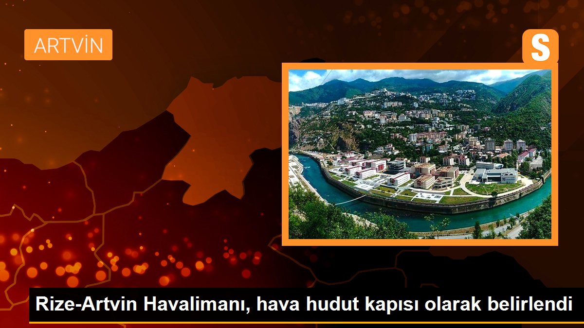 Rize-Artvin Havalimanı, hava hudut kapısı olarak belirlendi