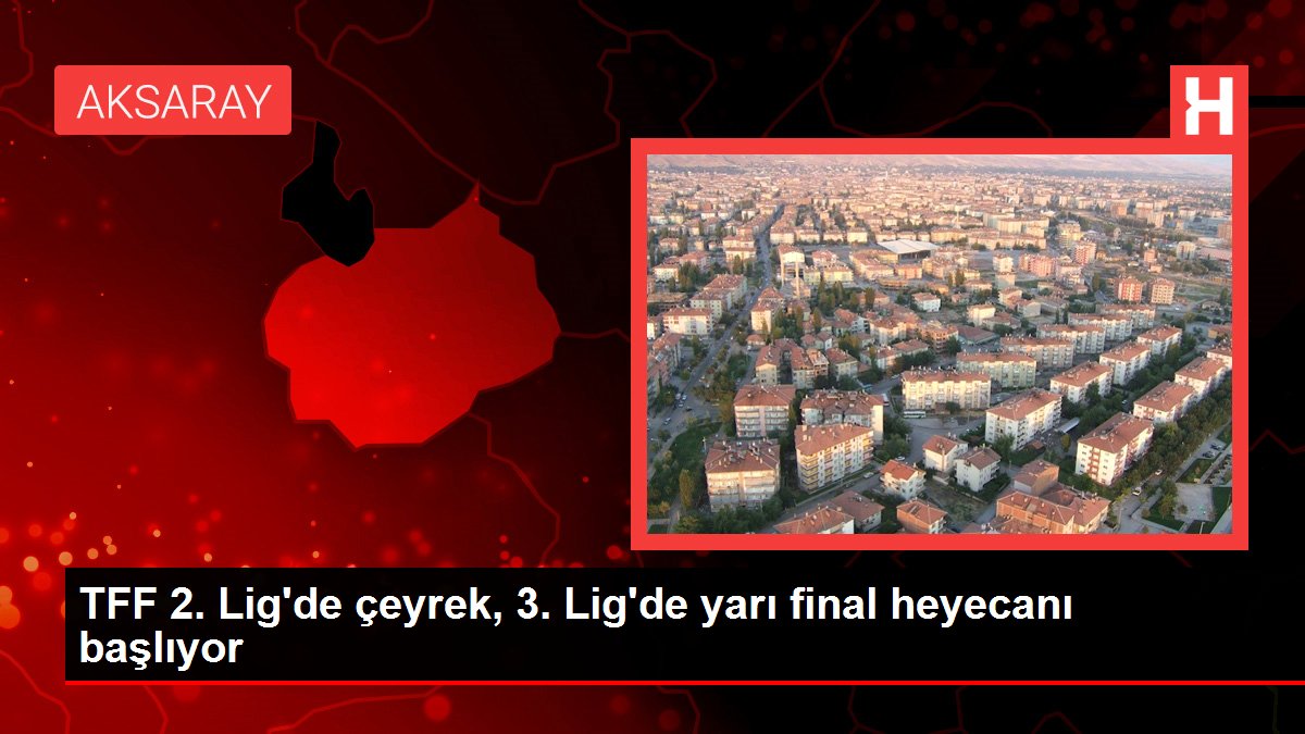 TFF 2. Lig'de çeyrek, 3. Lig'de yarı final heyecanı başlıyor