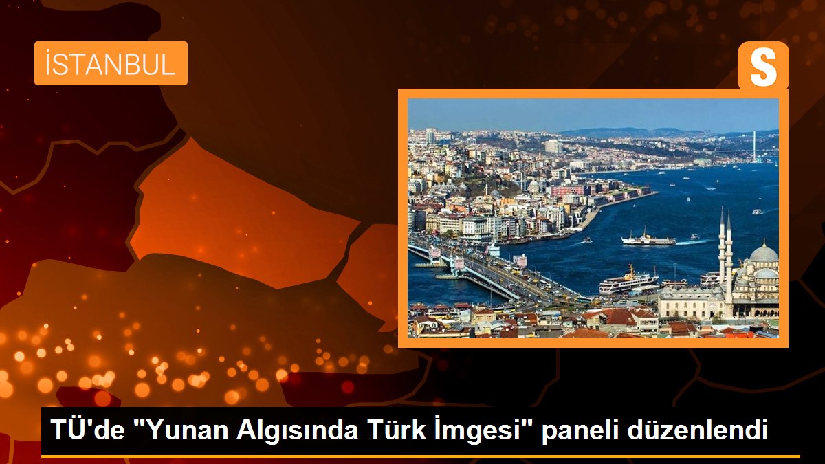TÜ\'de "Yunan Algısında Türk İmgesi" paneli düzenlendi