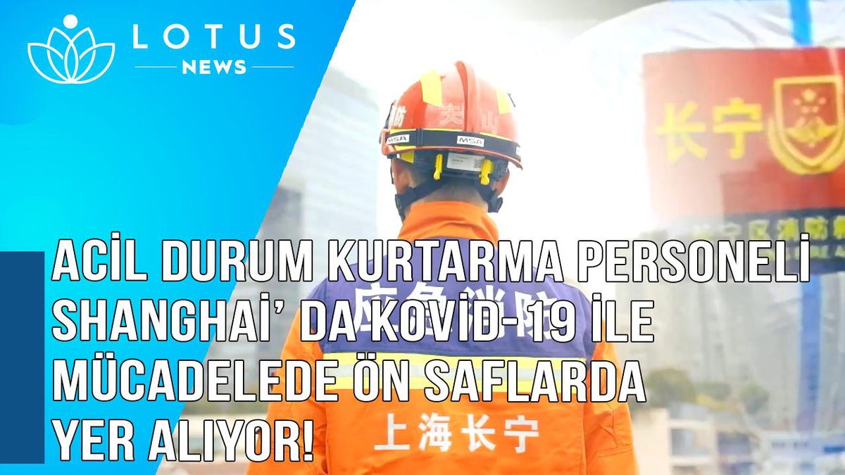 Video: Acil Durum Kurtarma Personeli Shanghai\'da Kovid-19 ile Mücadelede Ön Saflarda Yer Alıyor