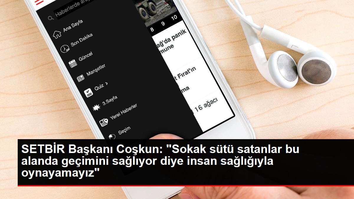 SETBİR Başkanı Coşkun: 'Sokak sütü satanlar bu alanda geçimini sağlıyor diye insan sağlığıyla oynayamayız'