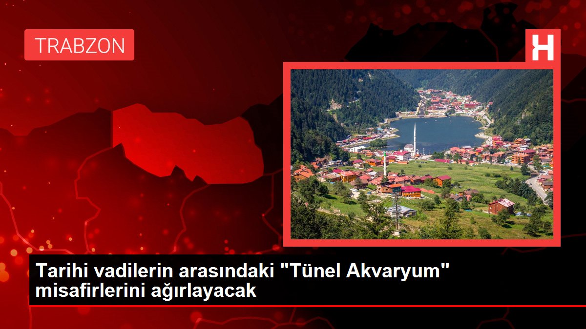Tarihi vadilerin arasındaki 'Tünel Akvaryum' misafirlerini ağırlayacak