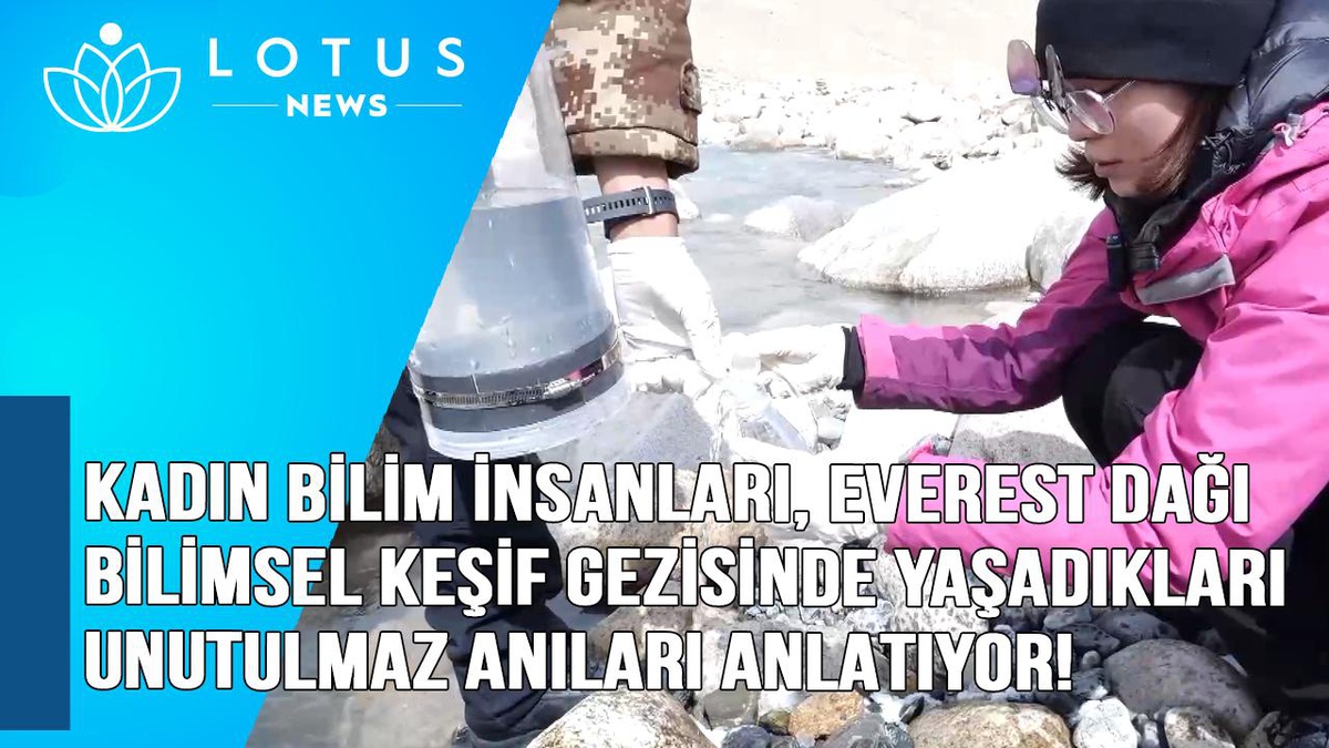 Video: Kadın Bilim İnsanları, Everest Dağı Bilimsel Keşif Gezisinde Yaşadıkları Unutulmaz Anları Anlatıyor