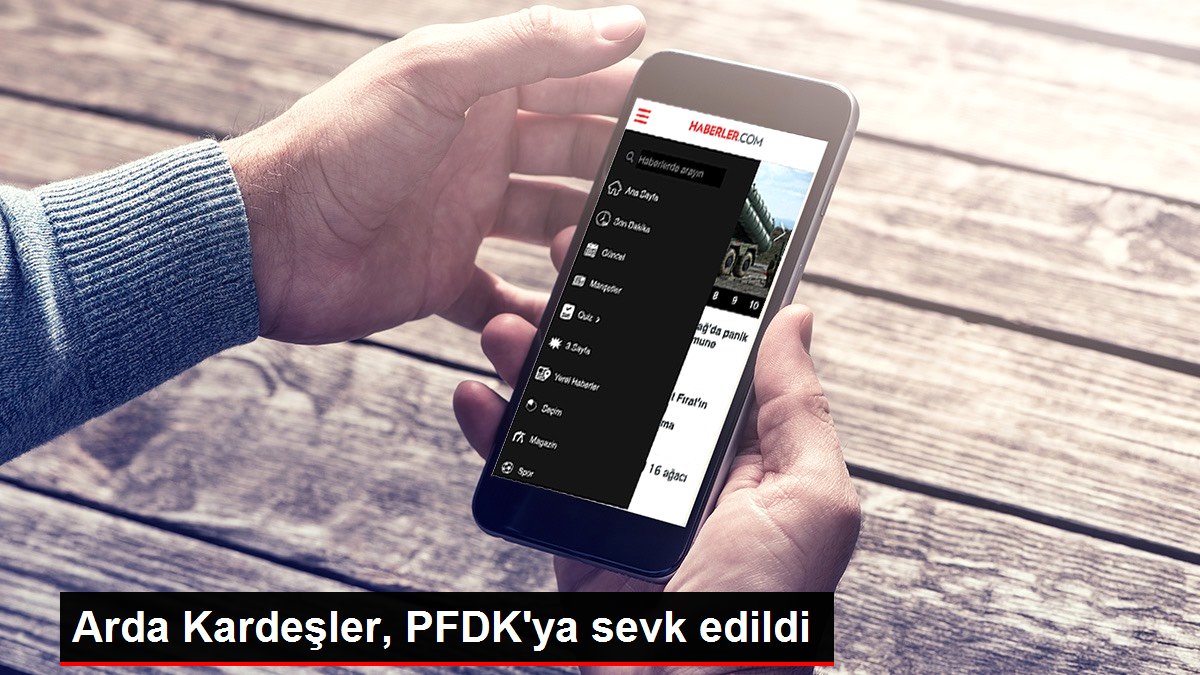Arda Kardeşler, PFDK'ya sevk edildi