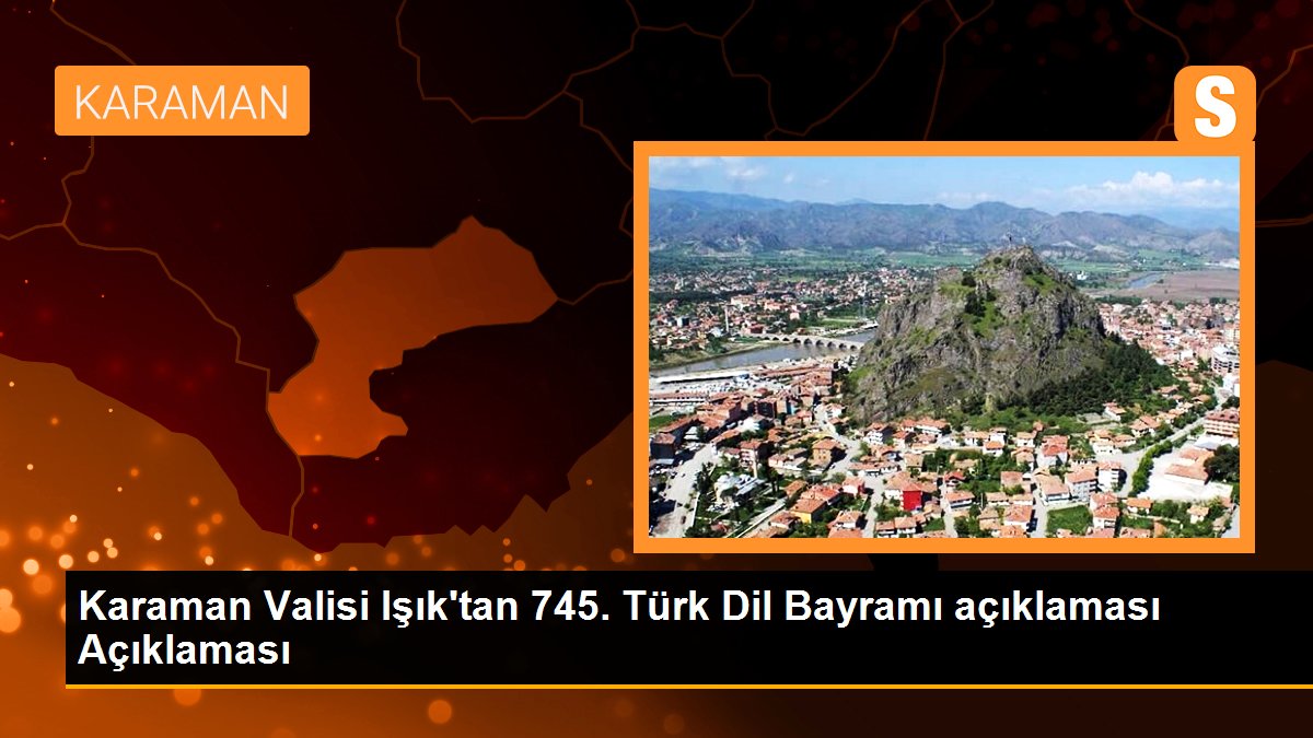 Karaman Valisi Işık\'tan 745. Türk Dil Bayramı açıklaması Açıklaması