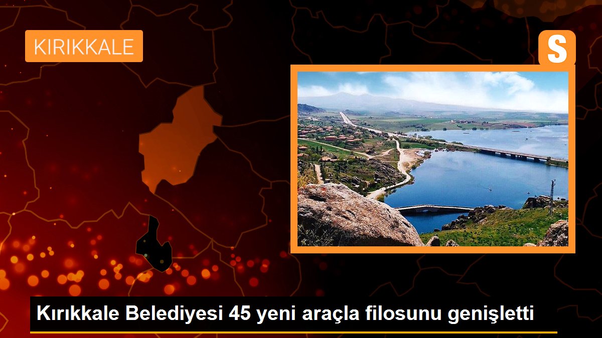 Kırıkkale Belediyesi 45 yeni araçla filosunu genişletti