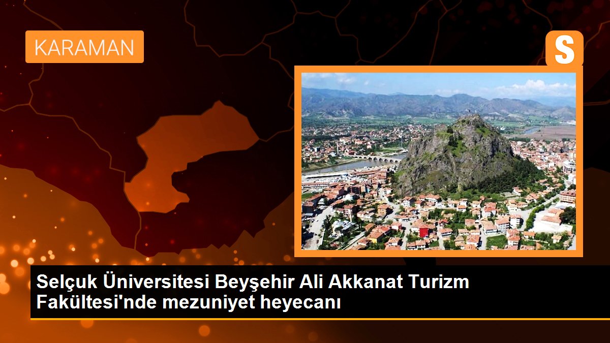 Selçuk Üniversitesi Beyşehir Ali Akkanat Turizm Fakültesi\'nde mezuniyet heyecanı