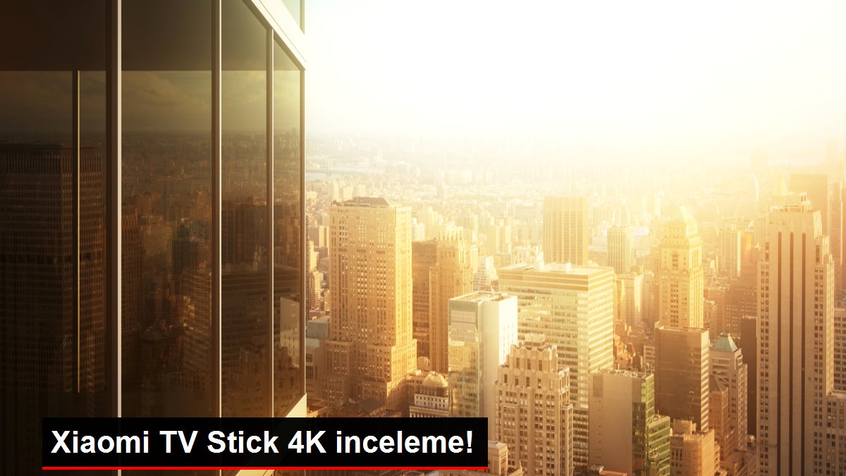 Xiaomi TV Stick 4K inceleme!