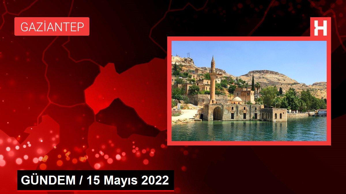 GÜNDEM / 15 Mayıs 2022