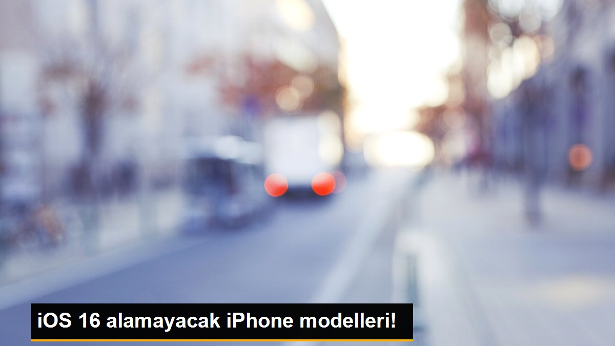 iOS 16 alamayacak iPhone modelleri!