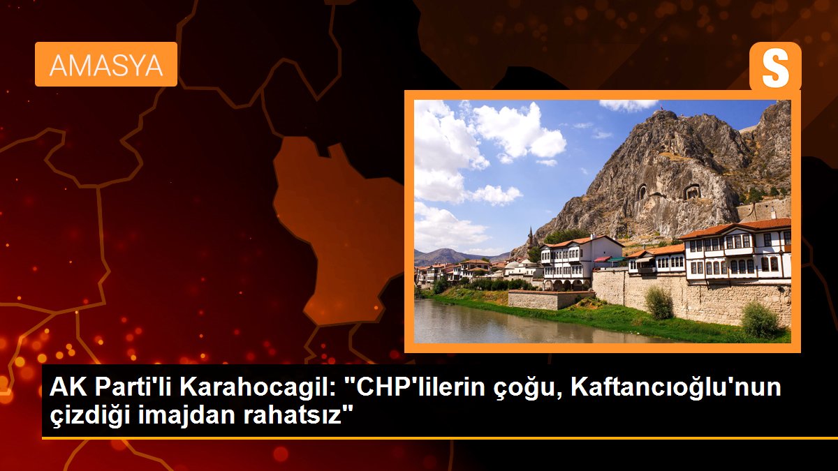 AK Parti\'li Karahocagil: "CHP\'lilerin çoğu, Kaftancıoğlu\'nun çizdiği imajdan rahatsız"