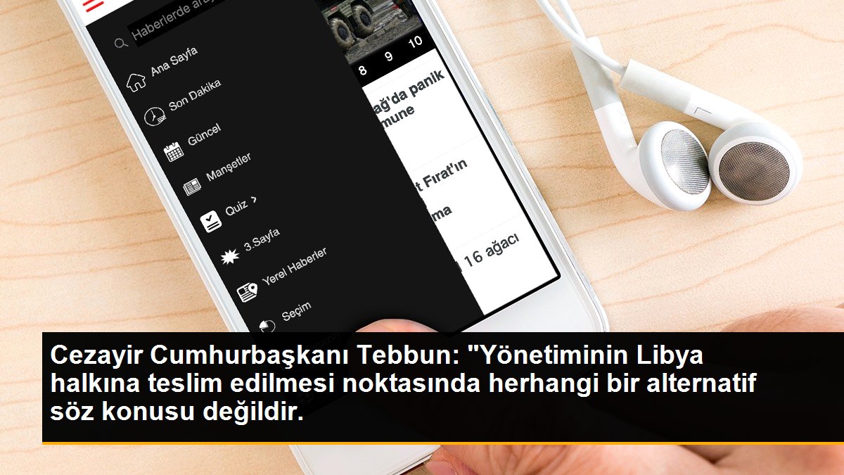 Cezayir Cumhurbaşkanı Tebbun: "Yönetiminin Libya halkına teslim edilmesi noktasında herhangi bir alternatif söz konusu değildir.