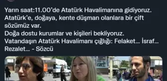 Kaftancıoğlu: 'Yarın Saat 11.00'de Atatürk Havalimanı'na Gidiyoruz. Atatürk'e Sözümüz Var'