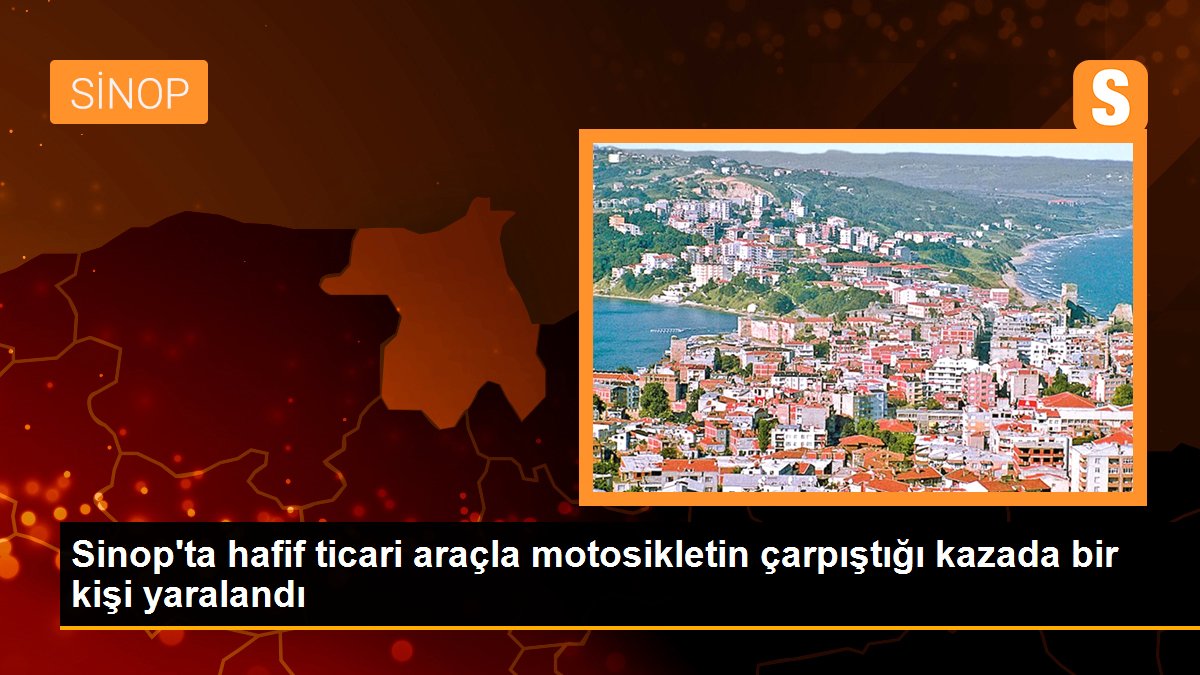 Son dakika... Sinop\'ta hafif ticari araçla motosikletin çarpıştığı kazada bir kişi yaralandı