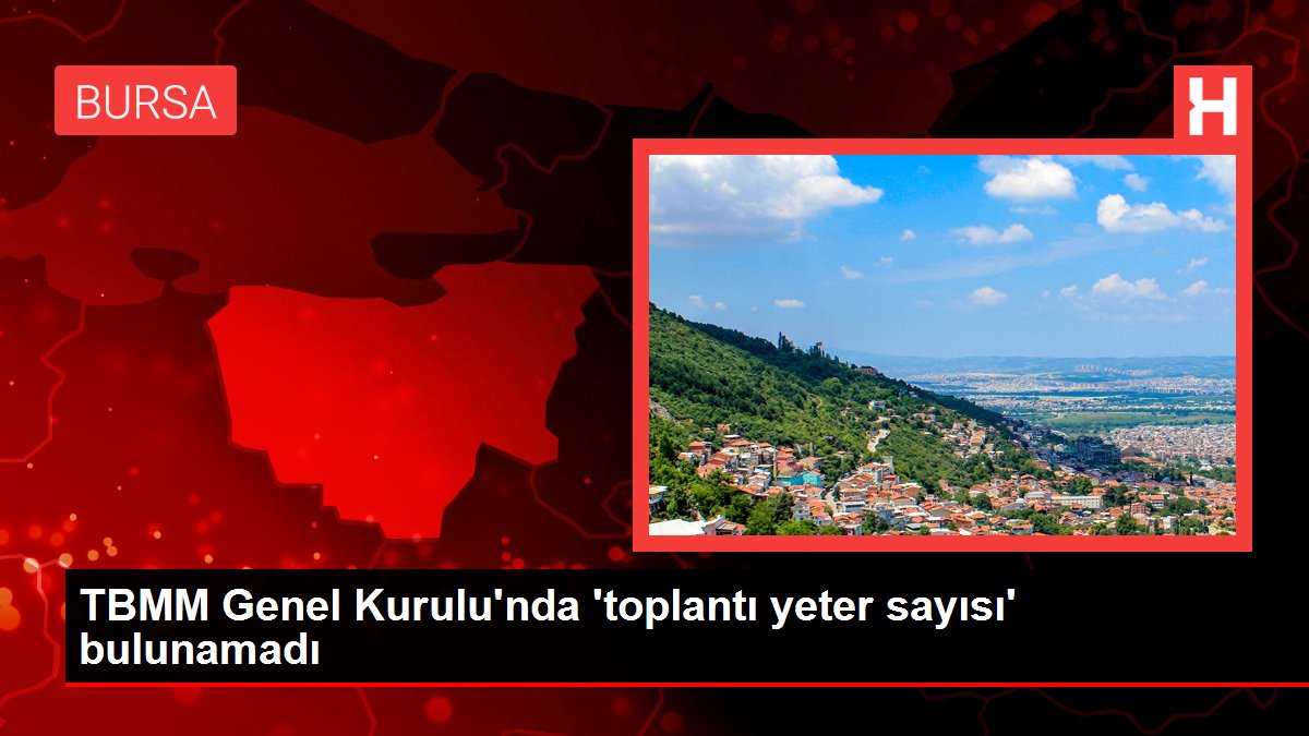 TBMM Genel Kurulu'nda 'toplantı yeter sayısı' bulunamadı