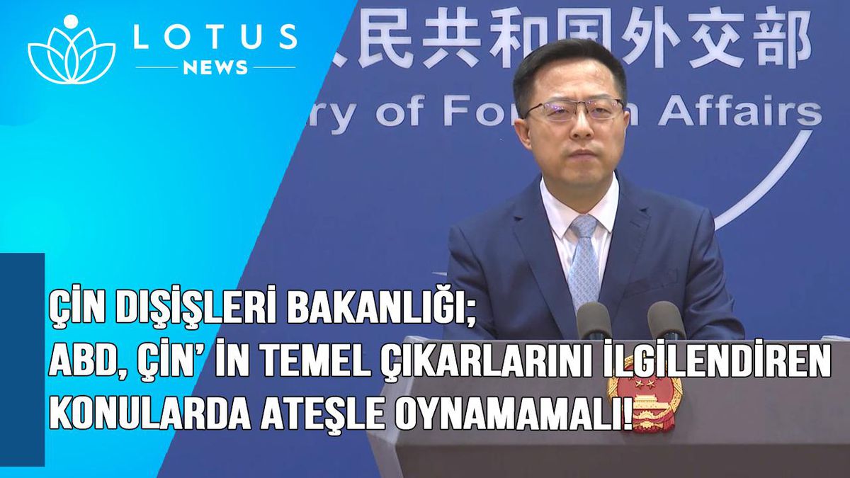 Video: Çin Dışişleri Bakanlığı Sözcüsü: Abd, Çin\'in Temel Çıkarlarını İlgilendiren Konularda Ateşle Oynamamalı