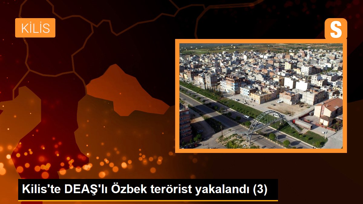 Kilis\'te DEAŞ\'lı Özbek terörist yakalandı (3)
