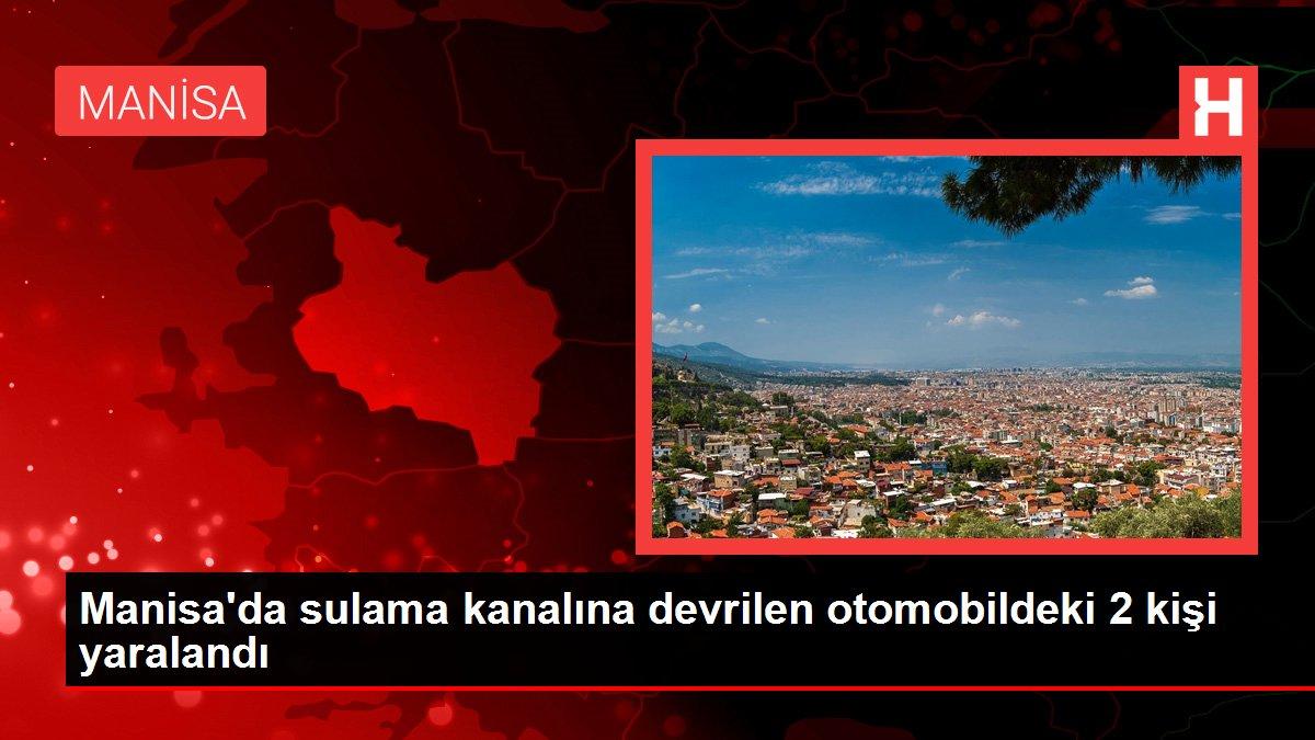 Manisa'da sulama kanalına devrilen otomobildeki 2 kişi yaralandı
