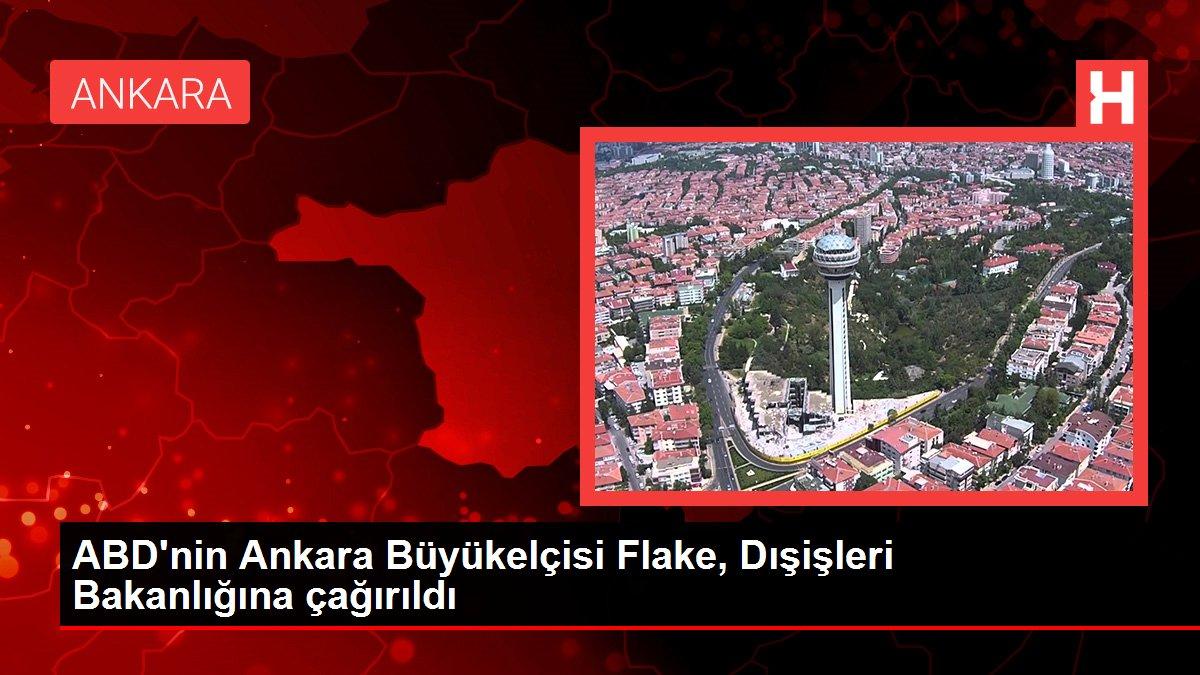 ABD'nin Ankara Büyükelçisi Jeffry Flake, Dışişleri Bakanlığına çağırıldı