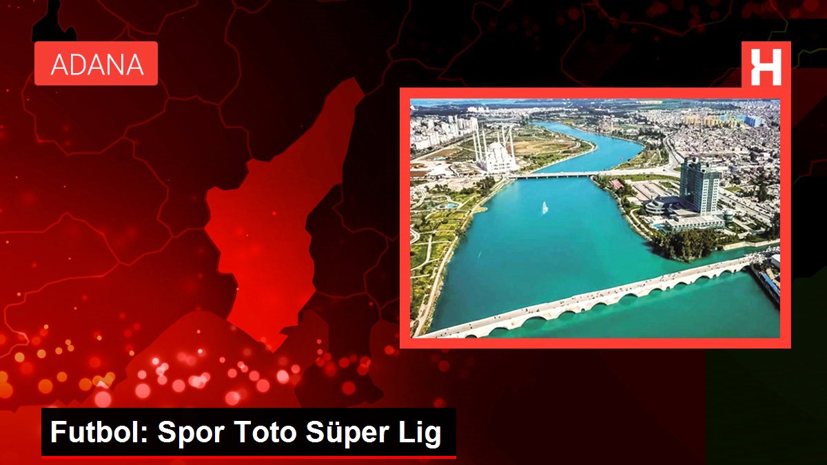 Futbol: Spor Toto Süper Lig