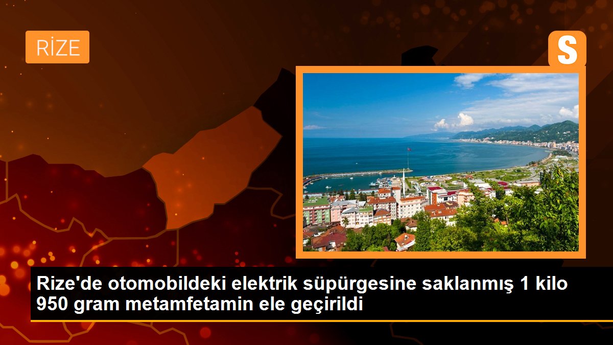 Rize\'de otomobildeki elektrik süpürgesine saklanmış 1 kilo 950 gram metamfetamin ele geçirildi
