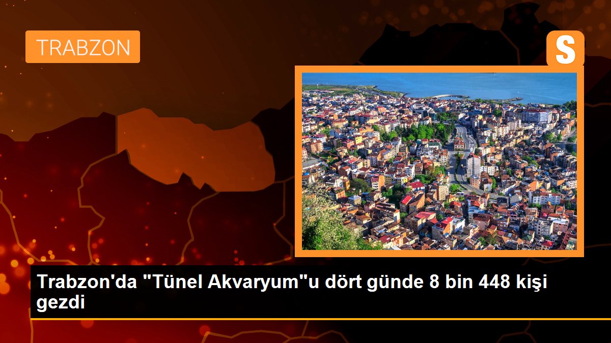 Trabzon\'da "Tünel Akvaryum"u dört günde 8 bin 448 kişi gezdi