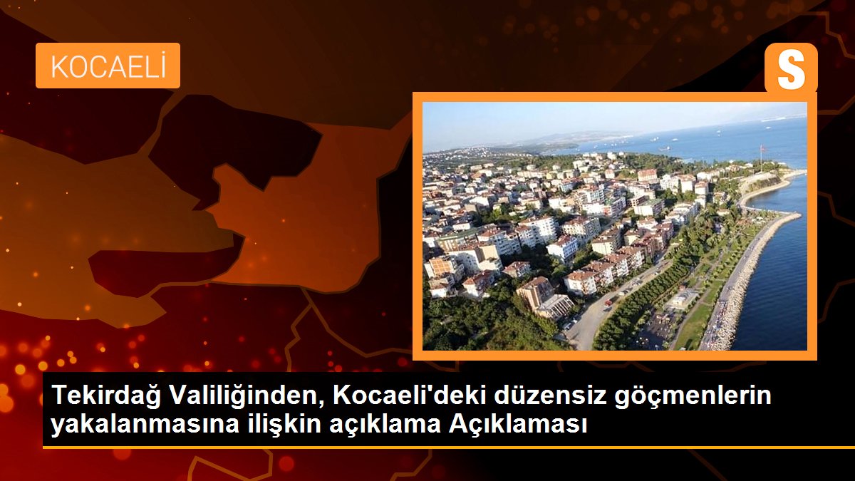 Bir TIR dolusu kaçan göçmenle ilgili Kocaeli Valiliği\'nin ardından Tekirdağ Valiliği de açıklama yaptı