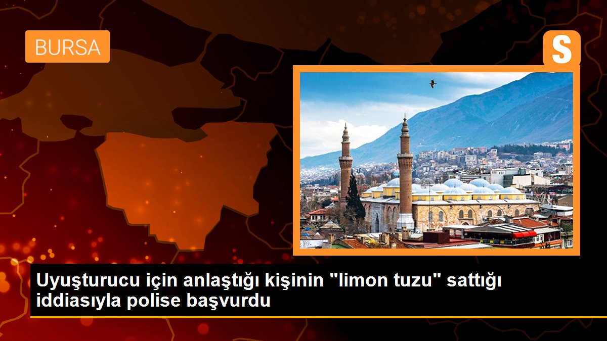 Uyuşturucu için anlaştığı kişinin "limon tuzu" sattığı iddiasıyla polise başvurdu