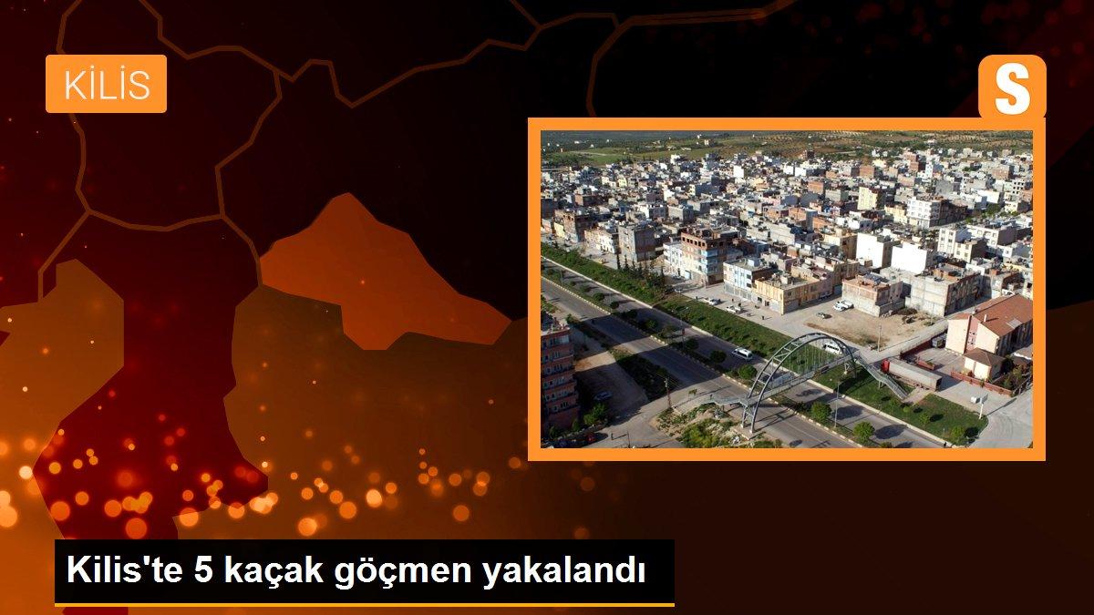 Kilis\'te 5 kaçak göçmen yakalandı