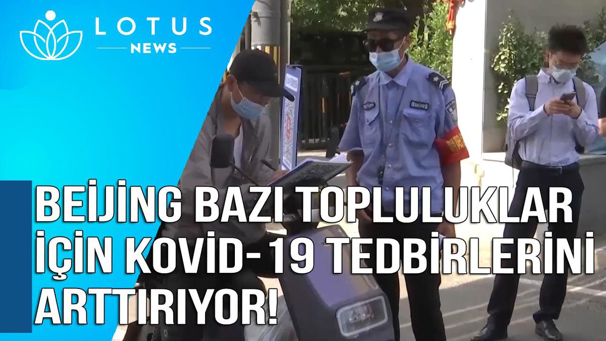 Video: Beijing Bazı Topluluklar İçin Kovid-19 Tedbirlerini Artırıyor