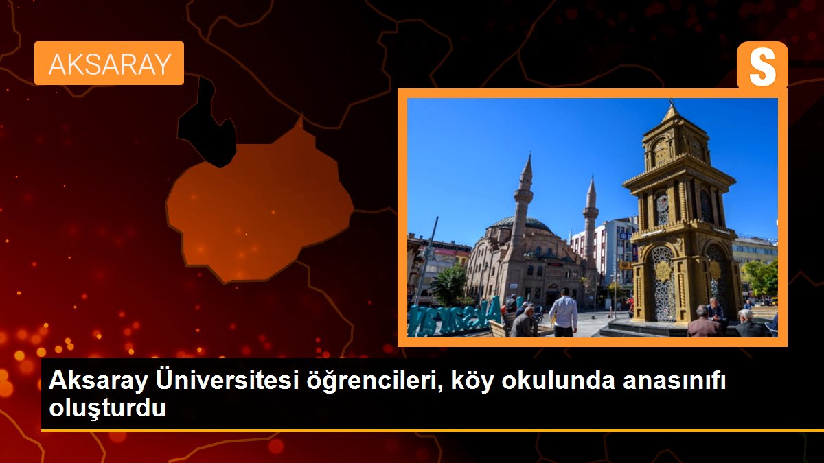 Aksaray Üniversitesi öğrencileri, köy okulunda anasınıfı oluşturdu