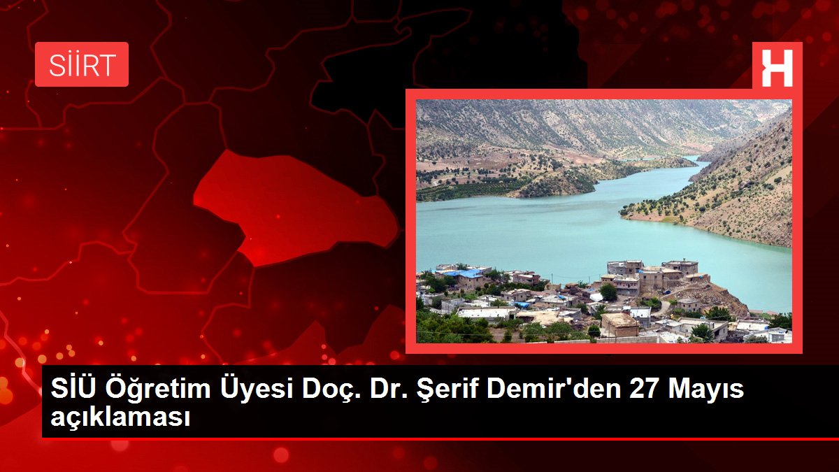 SİÜ Öğretim Üyesi Doç. Dr. Şerif Demir'den 27 Mayıs açıklaması