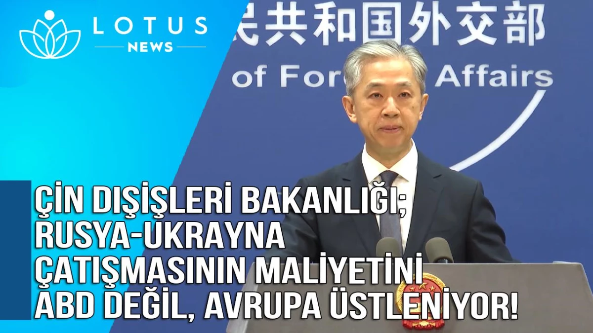 Video: Çin Dışişleri Bakanlığı Sözcüsü: Rusya-Ukrayna Çatışmasının Maliyetini ABD Değil, Avrupa Üstleniyor