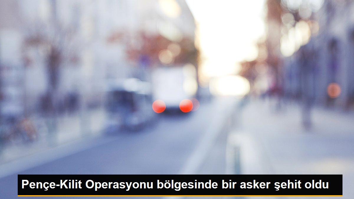 MSB: 1 asker şehit oldu, 1 asker yaralandı