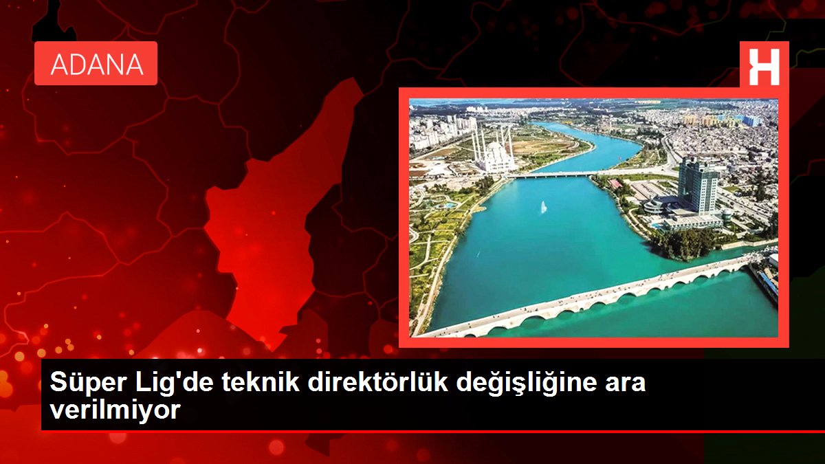 Süper Lig'de teknik direktörlük değişliğine ara verilmiyor