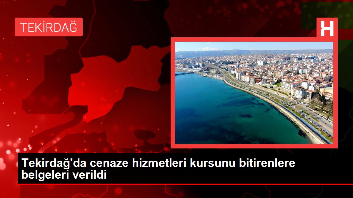 Tekirdağ'da cenaze hizmetleri kursunu bitirenlere belgeleri verildi
