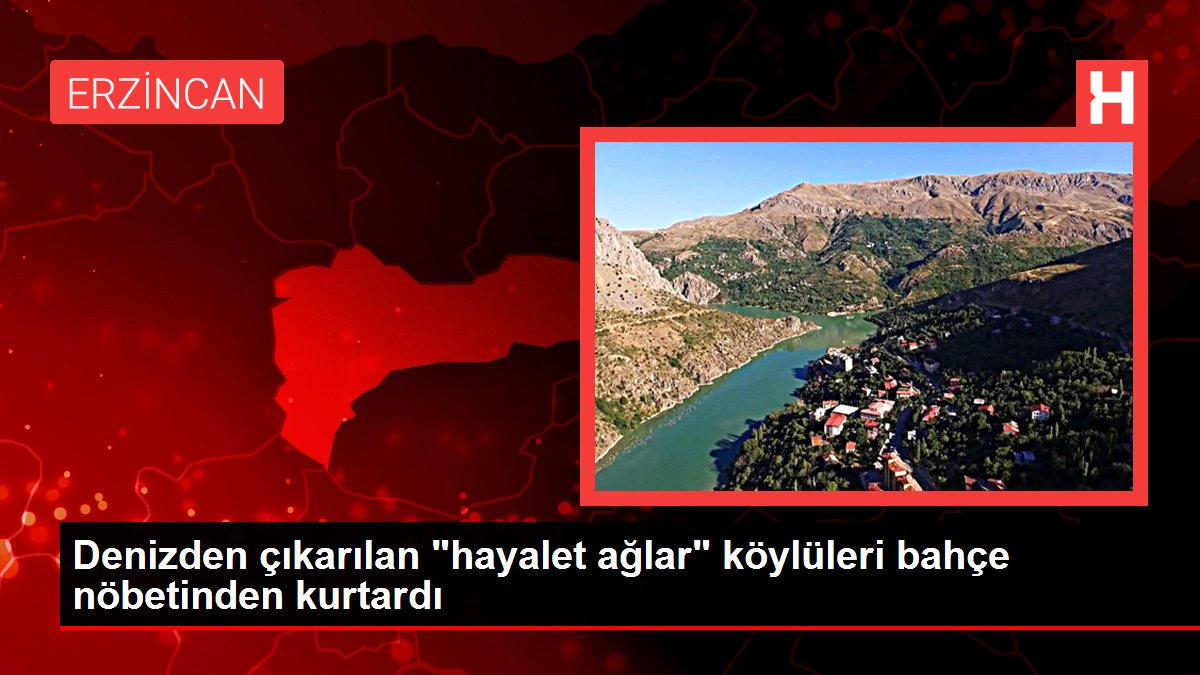 Denizden çıkarılan 'hayalet ağlar' köylüleri bahçe nöbetinden kurtardı