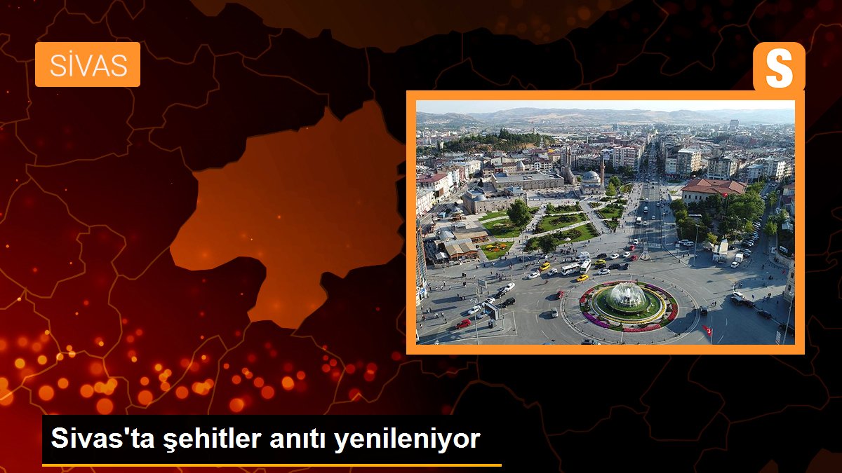 Sivas\'ta şehitler anıtı yenileniyor