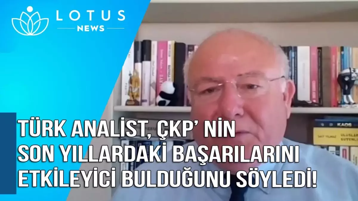 Video: Türk Analist, Çkp\'nin Son On Yıllardaki Başarılarını Etkileyici Buluyor