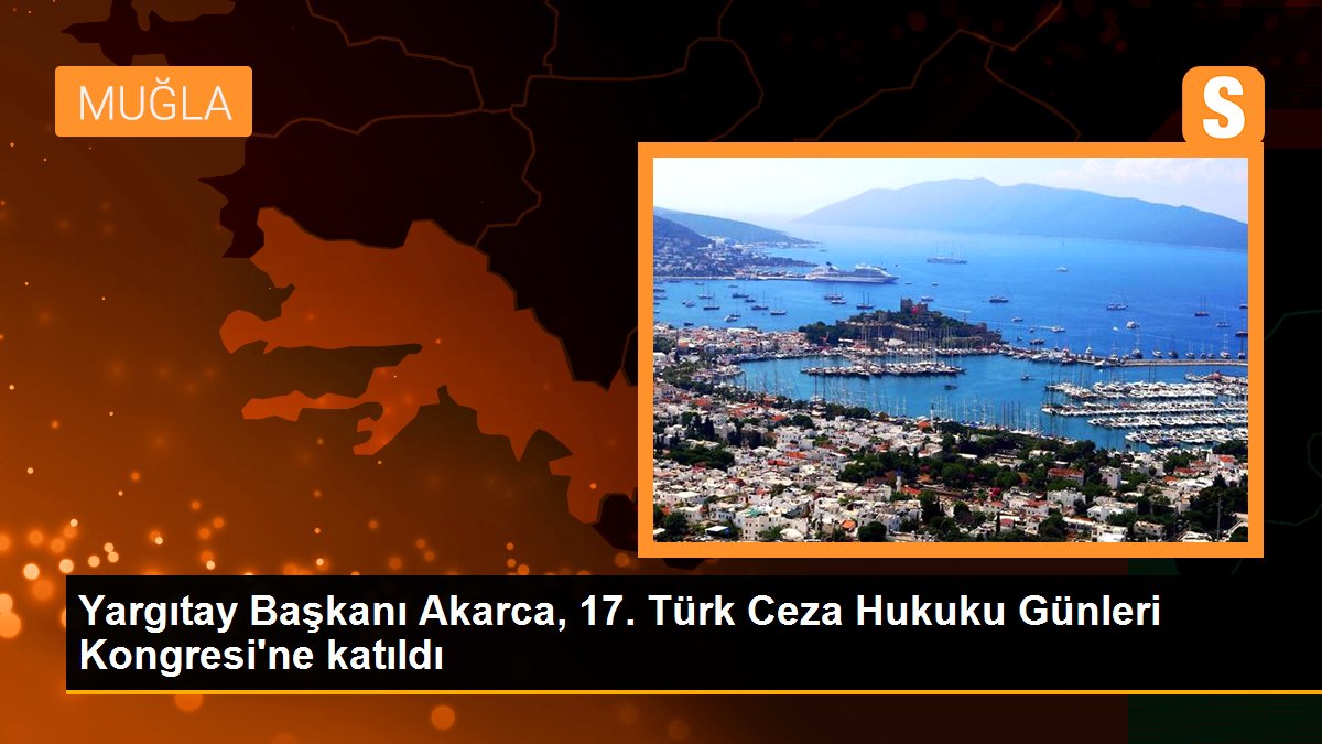 Yargıtay Başkanı Akarca, 17. Türk Ceza Hukuku Günleri Kongresi\'ne katıldı