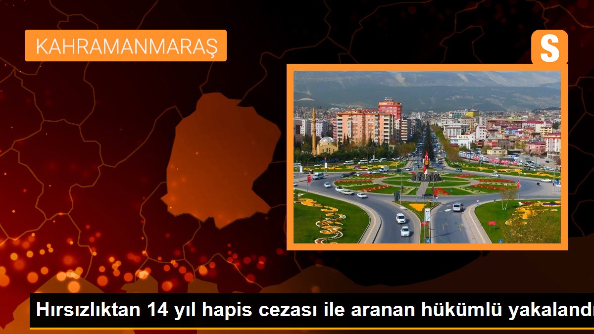 Hırsızlıktan 14 yıl hapis cezası ile aranan hükümlü yakalandı