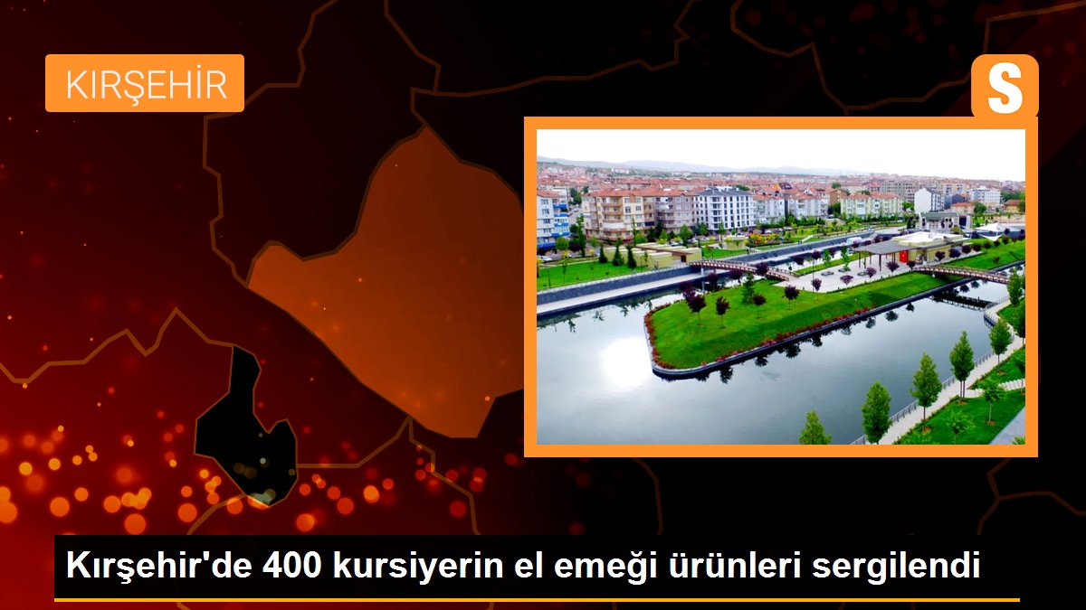 Kırşehir\'de 400 kursiyerin el emeği ürünleri sergilendi