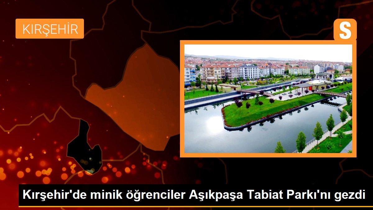 Kırşehir\'de minik öğrenciler Aşıkpaşa Tabiat Parkı\'nı gezdi