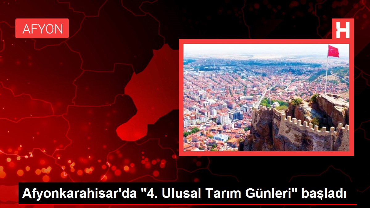 Afyonkarahisar'da '4. Ulusal Tarım Günleri' başladı